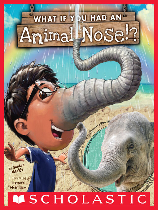 Title details for What If You Had an Animal Nose? by Sandra Markle - Available